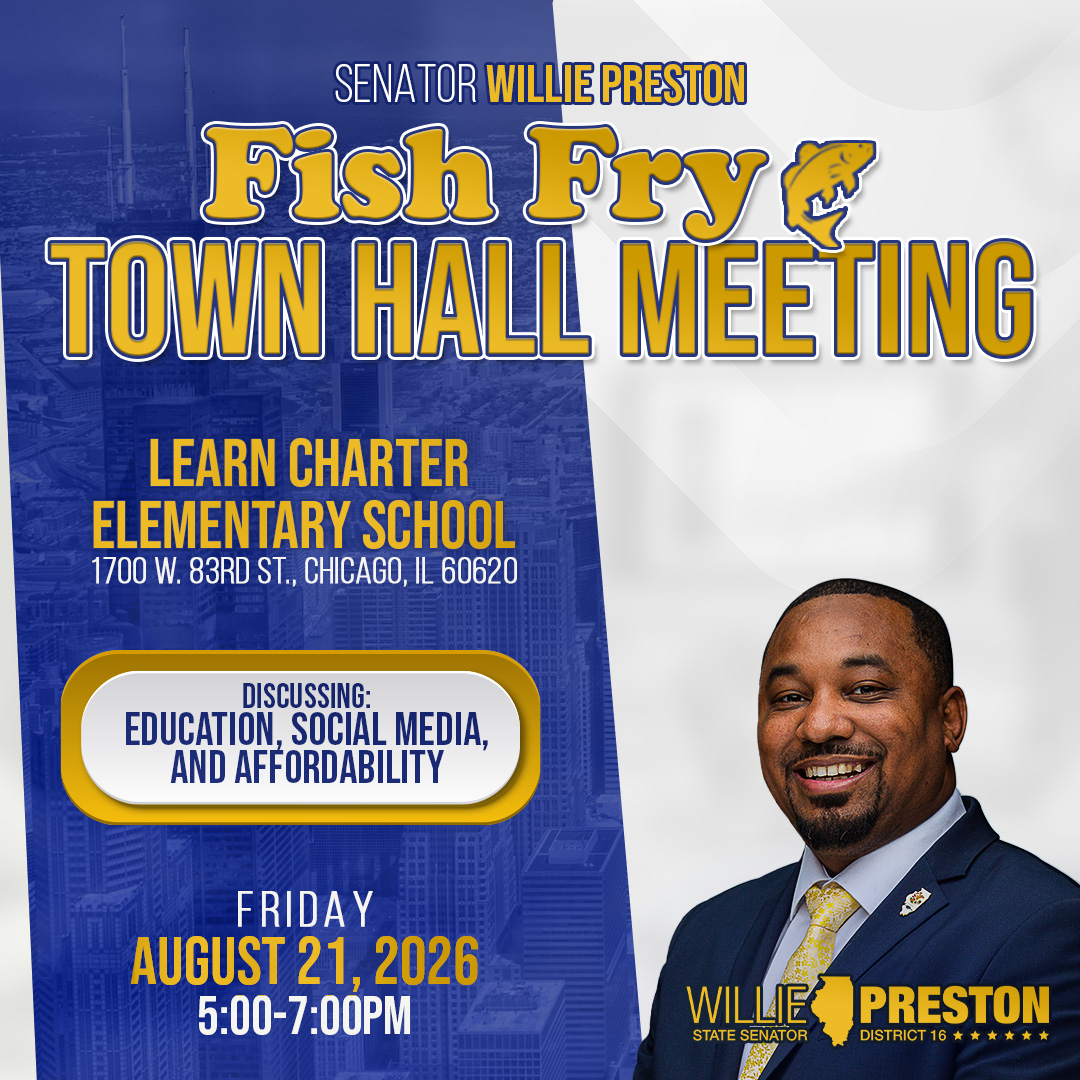 State Senator Willie Preston's Fish Fry Town Hall Meeting will take place from 4-6 p.m. on Friday, Aug. 21 at LEARN Charter Elementary School in Chicago and discuss education, social media and affordability